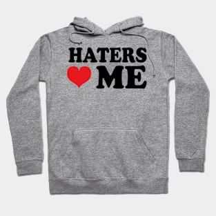 haters love me Hoodie